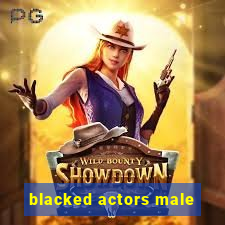 blacked actors male